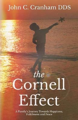 The Cornell Effect: A Family's Journey towards Happiness, Fulfillment and Peace - John C. Cranham