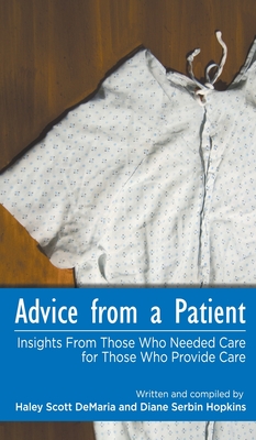 Advice from a Patient: Insights From Those Who Needed Care for Those Who Provide Care - Haley Scott Demaria