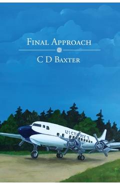 Coperta cărții 'Final Approach - C. D. Baxter'