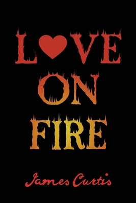 Love on Fire - James Curtis