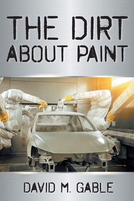 The Dirt about Paint - David M. Gable
