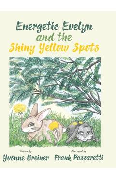 Coperta cărții 'Energetic Evelyn and the Shiny Yellow Spots - Yvonne Breiner'