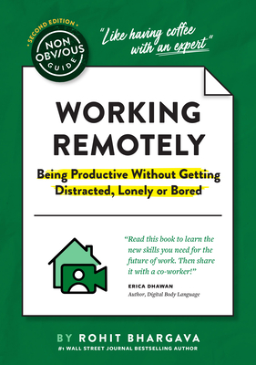 The Non-Obvious Guide to Working Remotely (Being Productive Without Getting Distracted, Lonely or Bored) - Rohit Bhargava