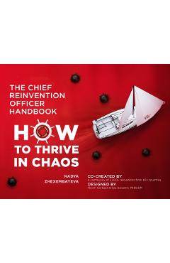 The Chief Reinvention Officer Handbook: How to Thrive in Chaos - Nadya Zhexembayeva