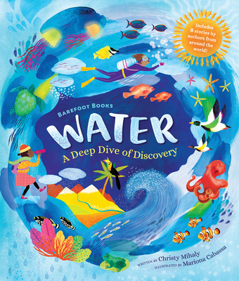 Barefoot Books Water: A Deep Dive of Discovery - Christy Mihaly