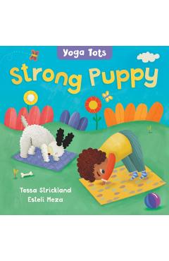Yoga Tots: Strong Puppy - Tessa Strickland