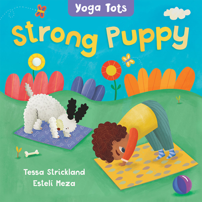 Yoga Tots: Strong Puppy - Tessa Strickland