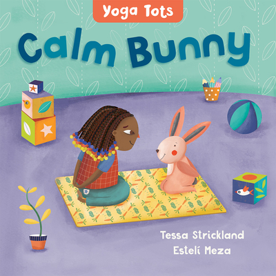 Yoga Tots: Calm Bunny - Tessa Strickland