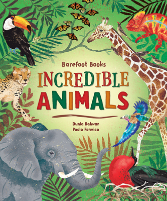 Barefoot Books Incredible Animals - Dunia Rahwan