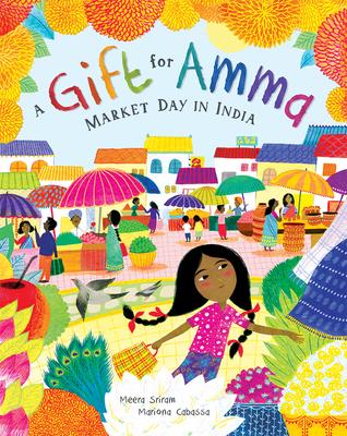 A Gift for Amma: Market Day in India - Meera Sriram