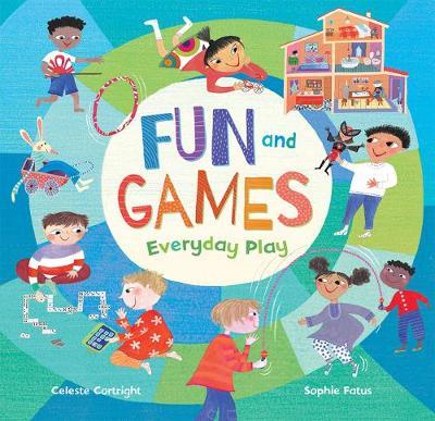 Fun and Games: Everyday Play - Celeste Cortright