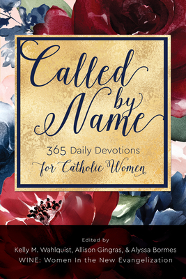 Called by Name: 365 Daily Devotions for Catholic Women - Kelly M. Wahlquist