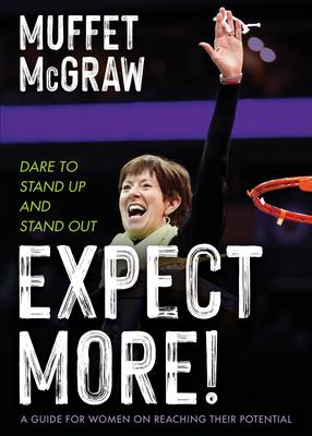 Expect More!: Dare to Stand Up and Stand Out - Muffet Mcgraw