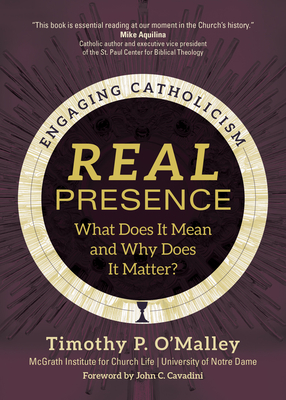 Real Presence: What Does It Mean and Why Does It Matter? - Mcgrath Institute For Church Life
