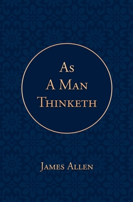 As a Man Thinketh - James Allen