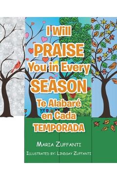 Poza produsului I Will Praise You in Every Season: Te Alabar� en Cada Temporada - Maria Zuffanti
