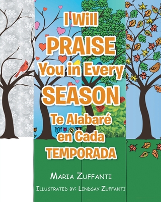 I Will Praise You in Every Season: Te Alabar� en Cada Temporada - Maria Zuffanti
