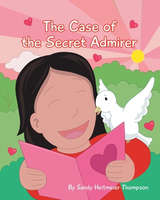 The Case of the Secret Admirer - Sandy Heitmeier Thompson