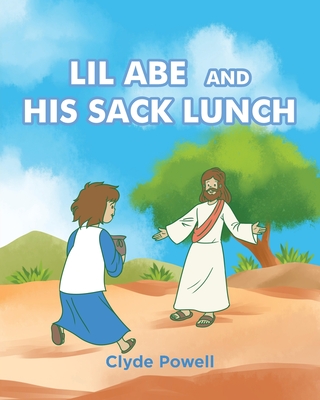 Lil Abe and His Lunch Sack - Clyde Powell