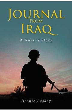 Journal From Iraq: A Nurse's Story - Deenie Laskey