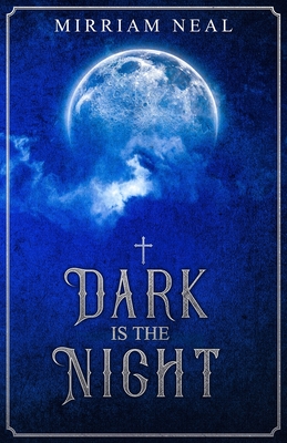 Dark is the Night - Mirriam Elin Neal