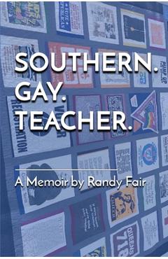 Coperta cărții 'Southern. Gay. Teacher. - Randy Fair'