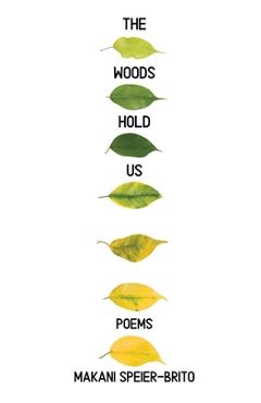 Coperta cărții 'The Woods Hold Us - Makani Speier-brito'