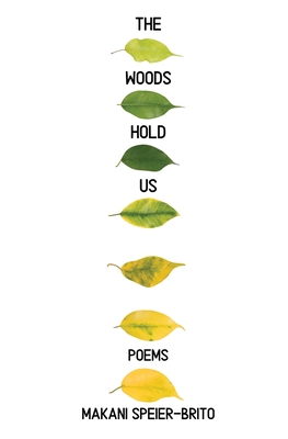 Coperta cărții 'The Woods Hold Us - Makani Speier-brito'