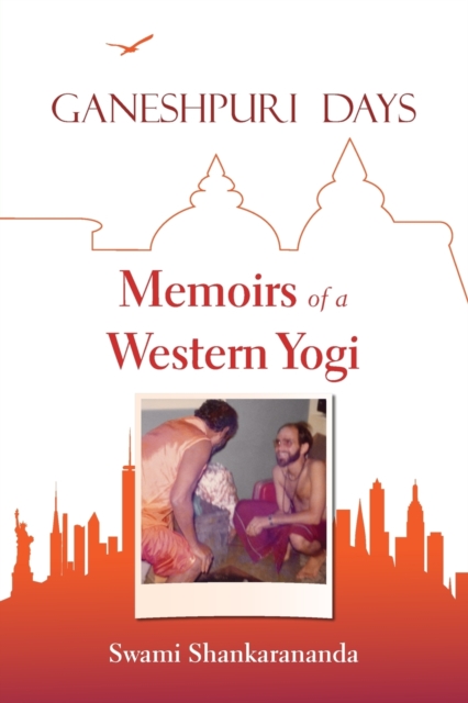 Ganeshpuri Days: Memoirs of a Western Yogi - Swami Shankarananda