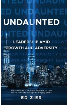 Coperta cărții 'Undaunted: Leadership Amid Growth and Adversity - Ed Zier'