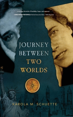 Journey Between Two Worlds - Karola M. Schuette