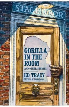 Coperta cărții 'Gorilla in the Room and Other Stories - Ed Tracy'