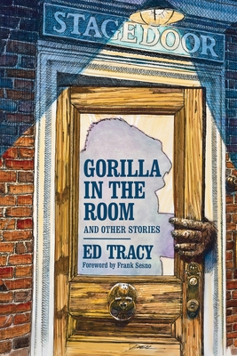 Gorilla in the Room and Other Stories - Ed Tracy