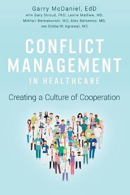 Conflict Management in Healthcare: Creating a Culture of Cooperation - Garry Mcdaniel
