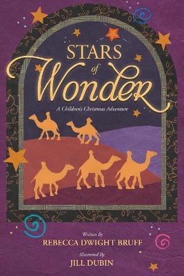 Stars of Wonder: A Children's Christmas Adventure - Rebecca Dwight Bruff