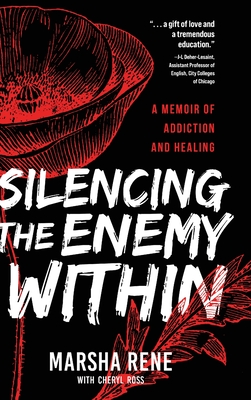 Coperta cărții 'Silencing the Enemy Within: A Memoir of Addiction and Healing - Marsha Rene'
