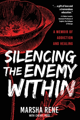 Silencing the Enemy Within: A Memoir of Addiction and Healing - Marsha Rene