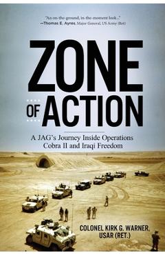 Coperta cărții 'Zone of Action: A JAG's Journey Inside Operations Cobra II and Iraqi Freedom - Kirk G. Warner'
