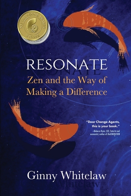 Resonate: Zen and the Way of Making a Difference - Ginny Whitelaw
