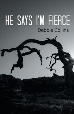 Coperta cărții 'he says i'm fierce - Debbie Collins'
