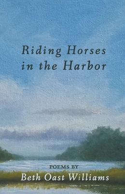 Riding Horses in the Harbor - Beth Oast Williams