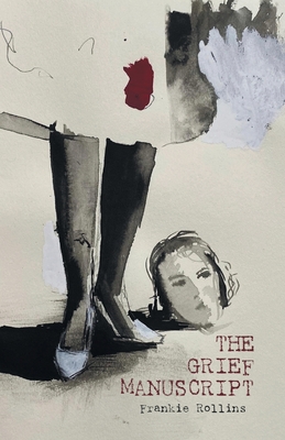 The Grief Manuscript - Frankie Rollins