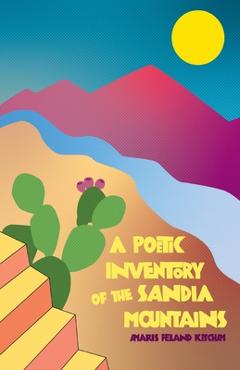 Coperta cărții 'A Poetic Inventory of the Sandia Mountains - Amaris Feland Ketcham'