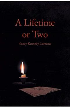 A Lifetime or Two - Nancy Kennedy Lawrence