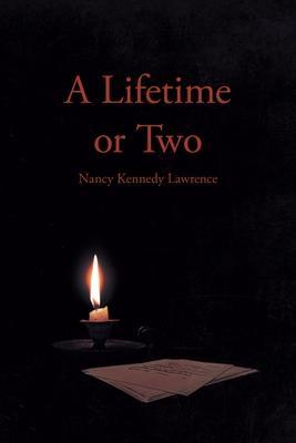 Coperta cărții 'A Lifetime or Two - Nancy Kennedy Lawrence'