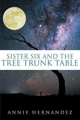 Sister Six and the Tree Trunk Table - Annie Hernandez