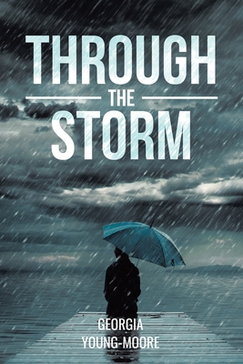 Through the Storm - Georgia Young-moore