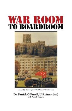 Coperta cărții 'WAR ROOM to BOARDROOM: Leadership Lessons from West Point's Warrior Class - Patrick O'farrell'