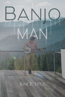 Banjo Man - June E. Titus