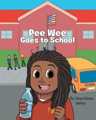 Pee Wee Goes to School - Tanya Renee Gentry